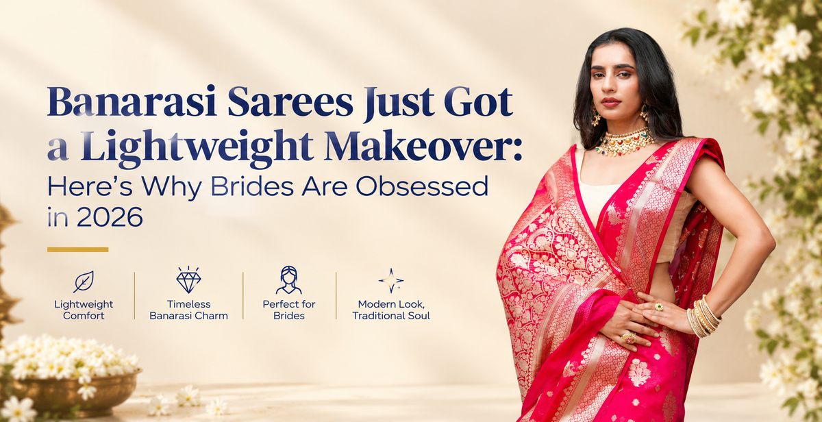 Banarasi Sarees Just Got a Lightweight Makeover: Here's Why Brides Are Obsessed in 2026